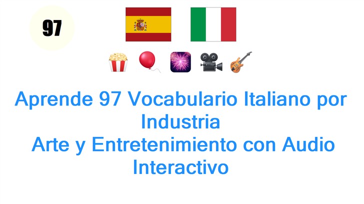 Aprende 97 Vocabulario Italiano por Industria: Arte y Entretenimiento con Audio Interactivo